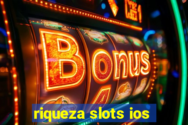 riqueza slots ios